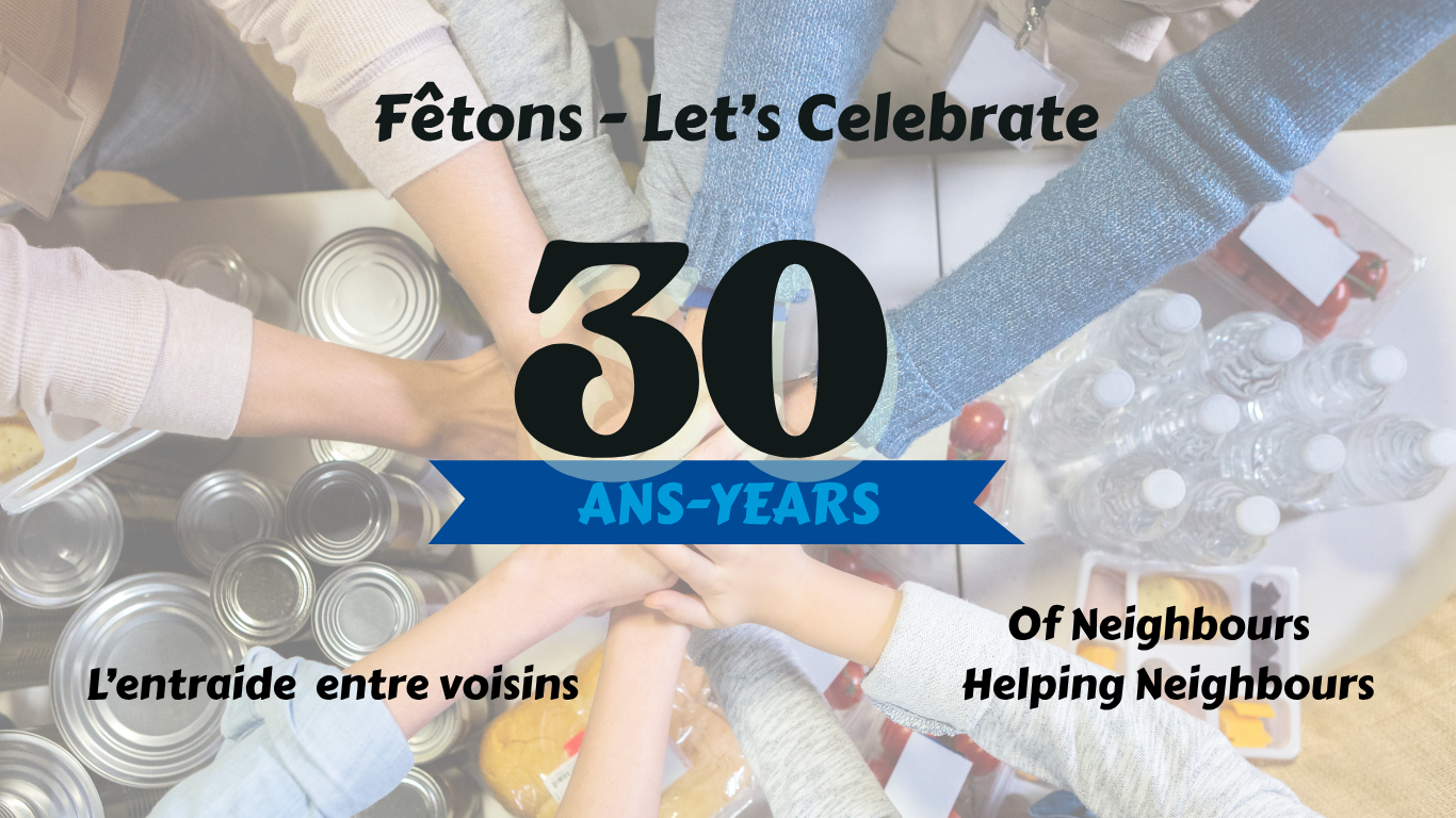 Image of hands coming together over food with text: Let's Celebrate 30 Years of Neighbours Helping Neighbours